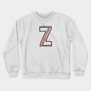 Generation Z. Changing the World for a Better Future Crewneck Sweatshirt